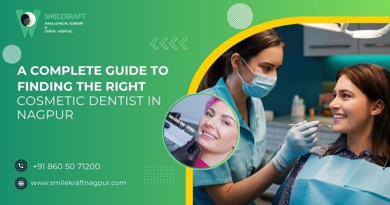 a complete guide to finding the right cosmetic dentist in nagpur